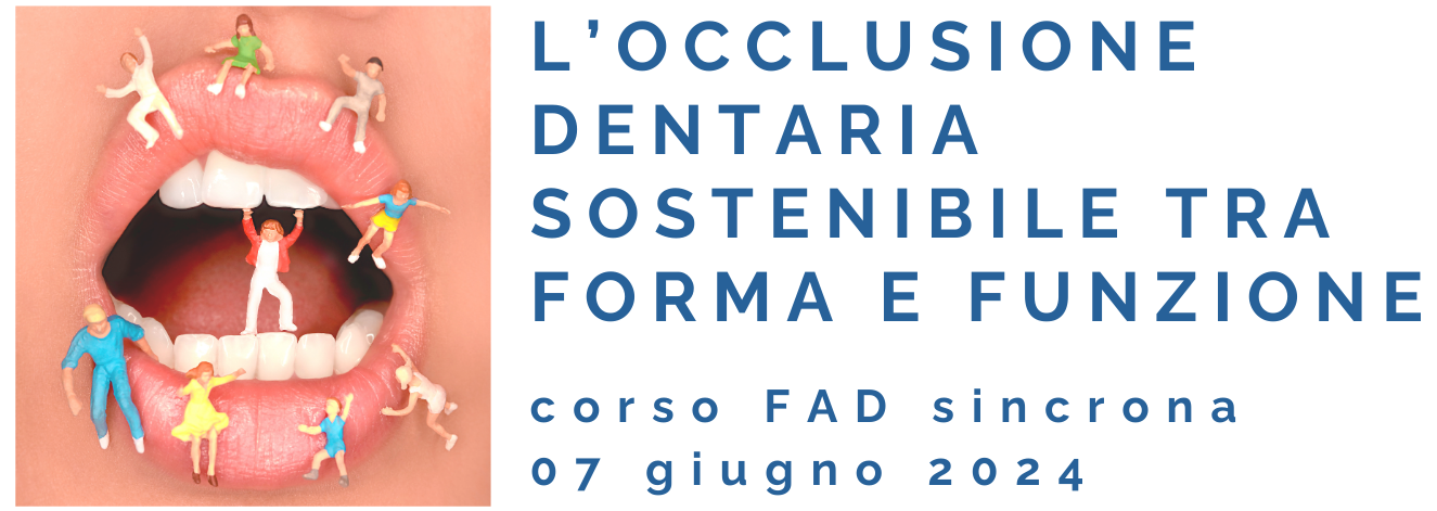Corso FAD sincrona-" L’occlusione dentaria sostenibile tra struttura e funzione" - 7 giugno
